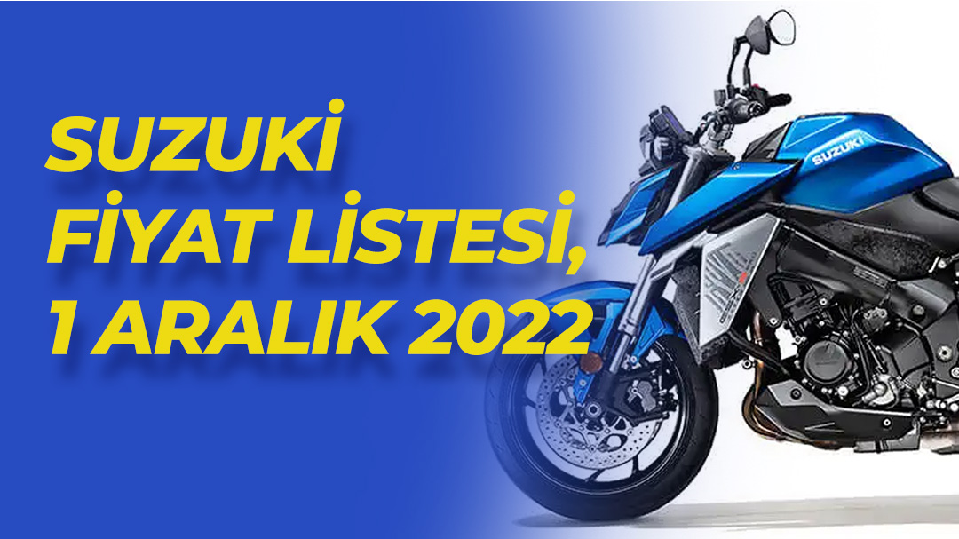 Suzuki Motosiklet Fiyat Listesi, 1 Aralık 2022